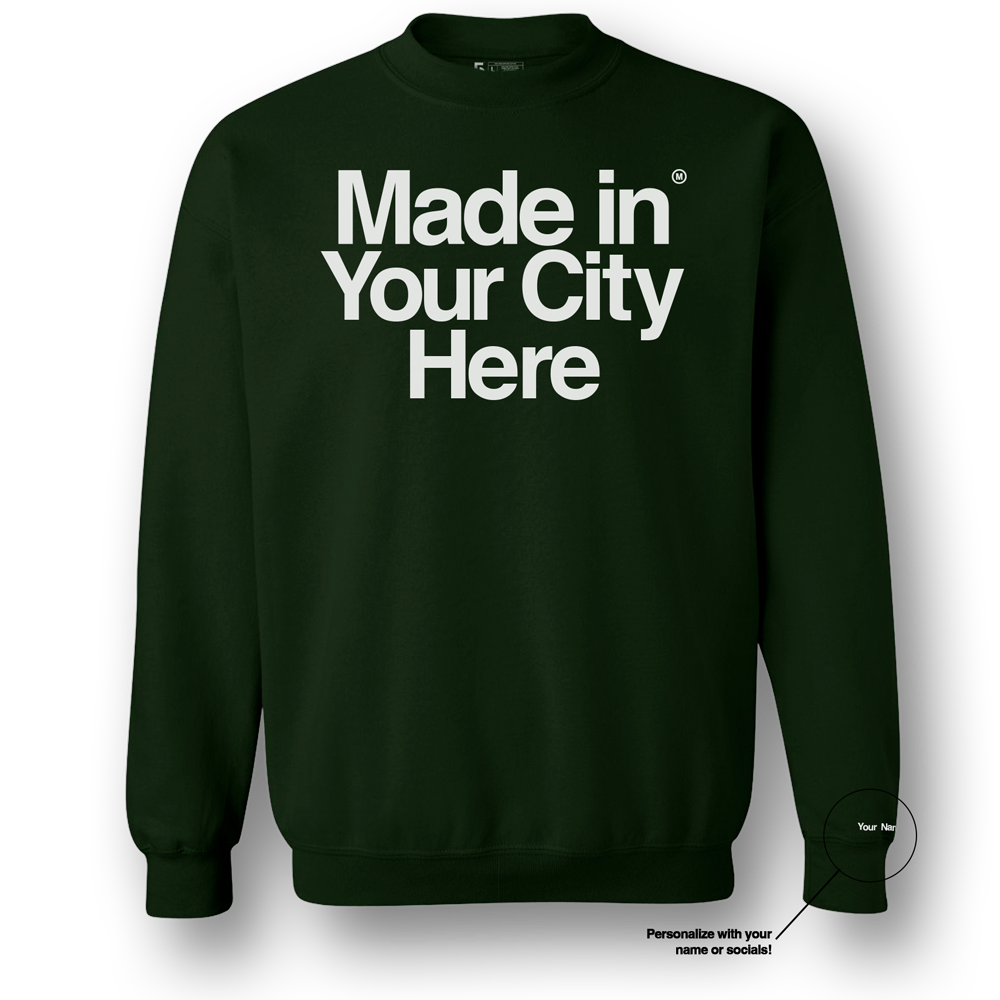 Made in your city custom sweatshirt