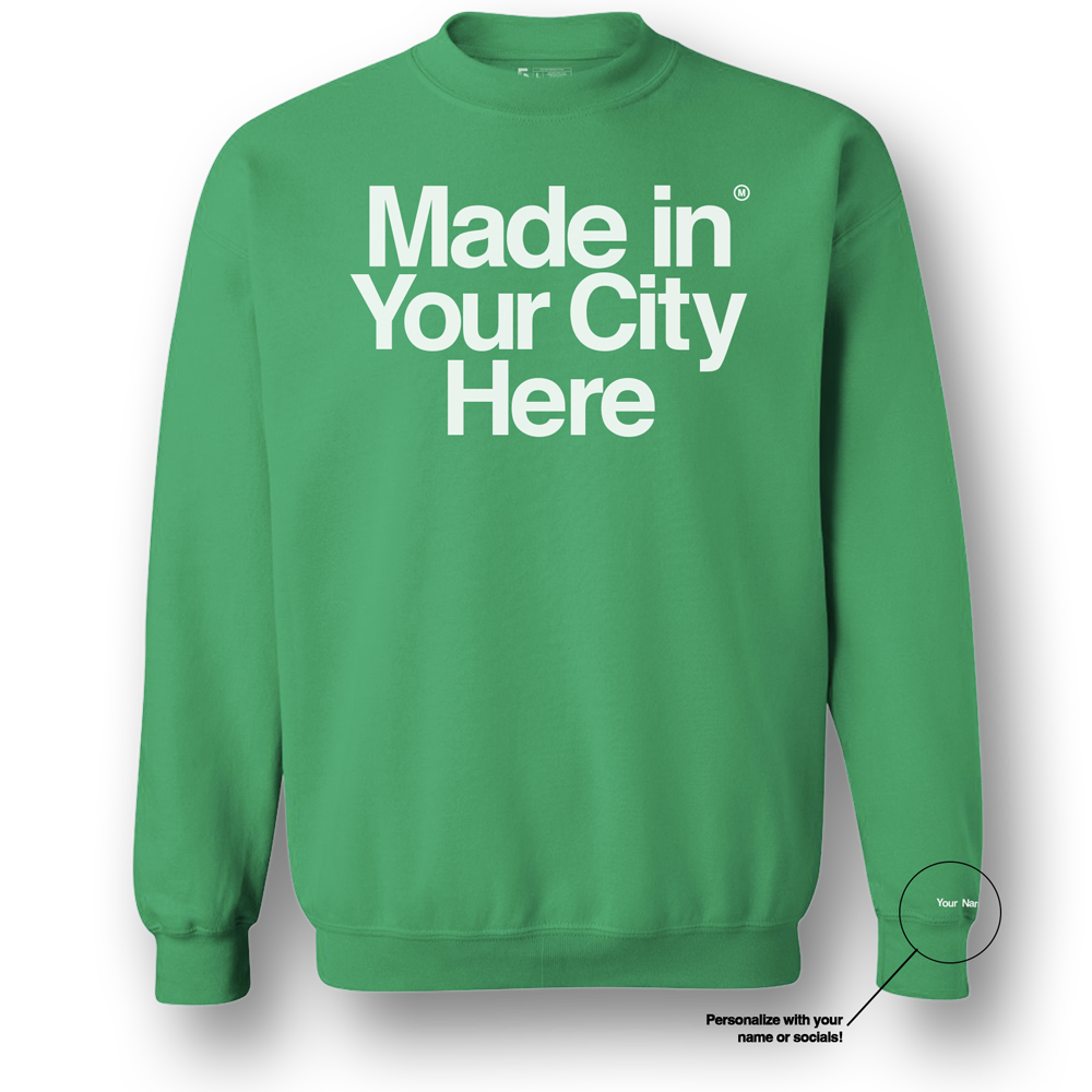 Made in your city custom sweatshirt