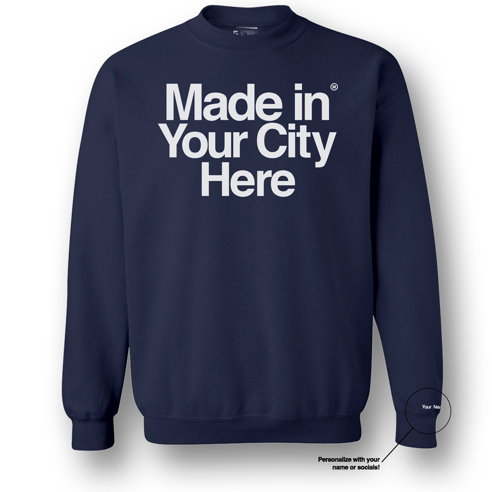 Made in your city custom sweatshirt