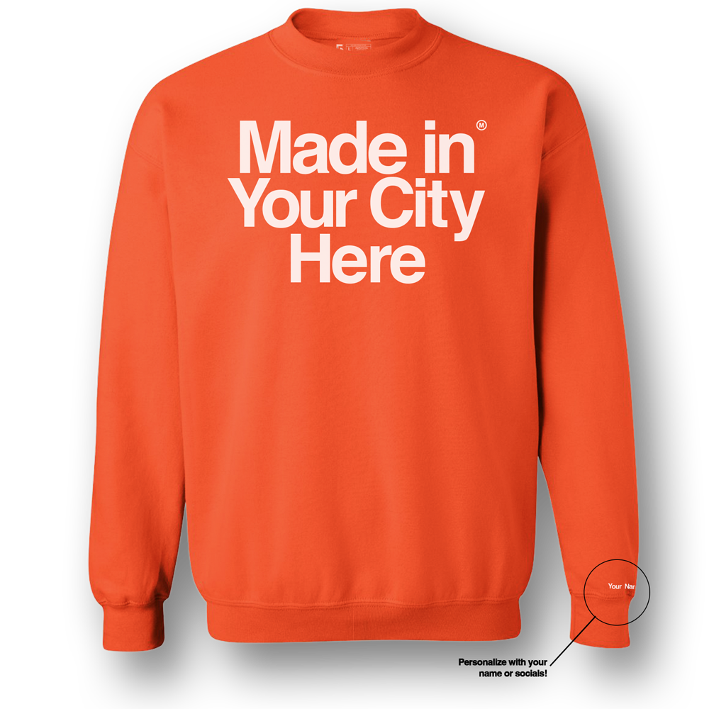 Made in your city custom sweatshirt