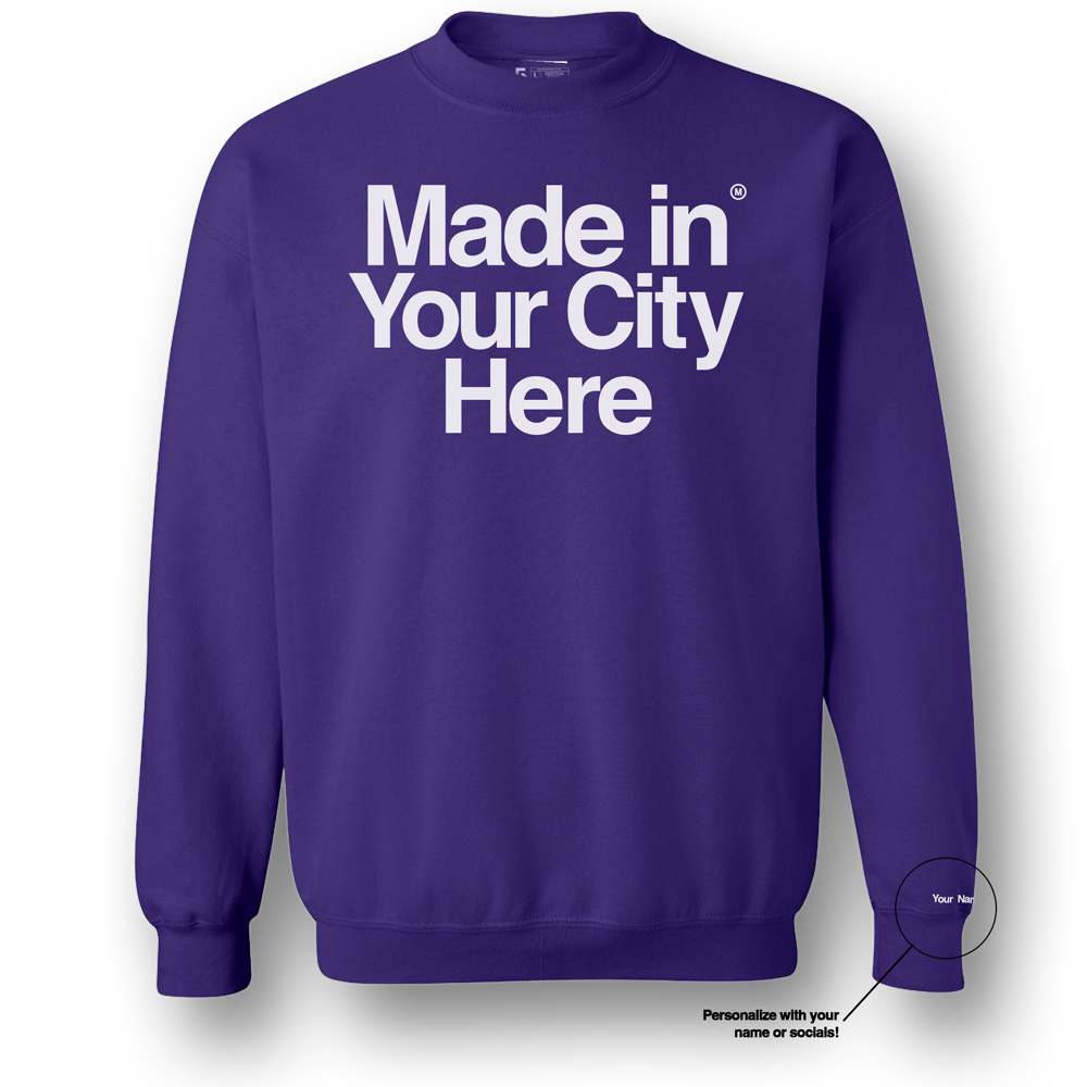 Made in your city custom sweatshirt