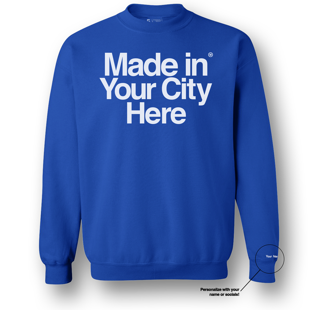 Made in your city custom sweatshirt