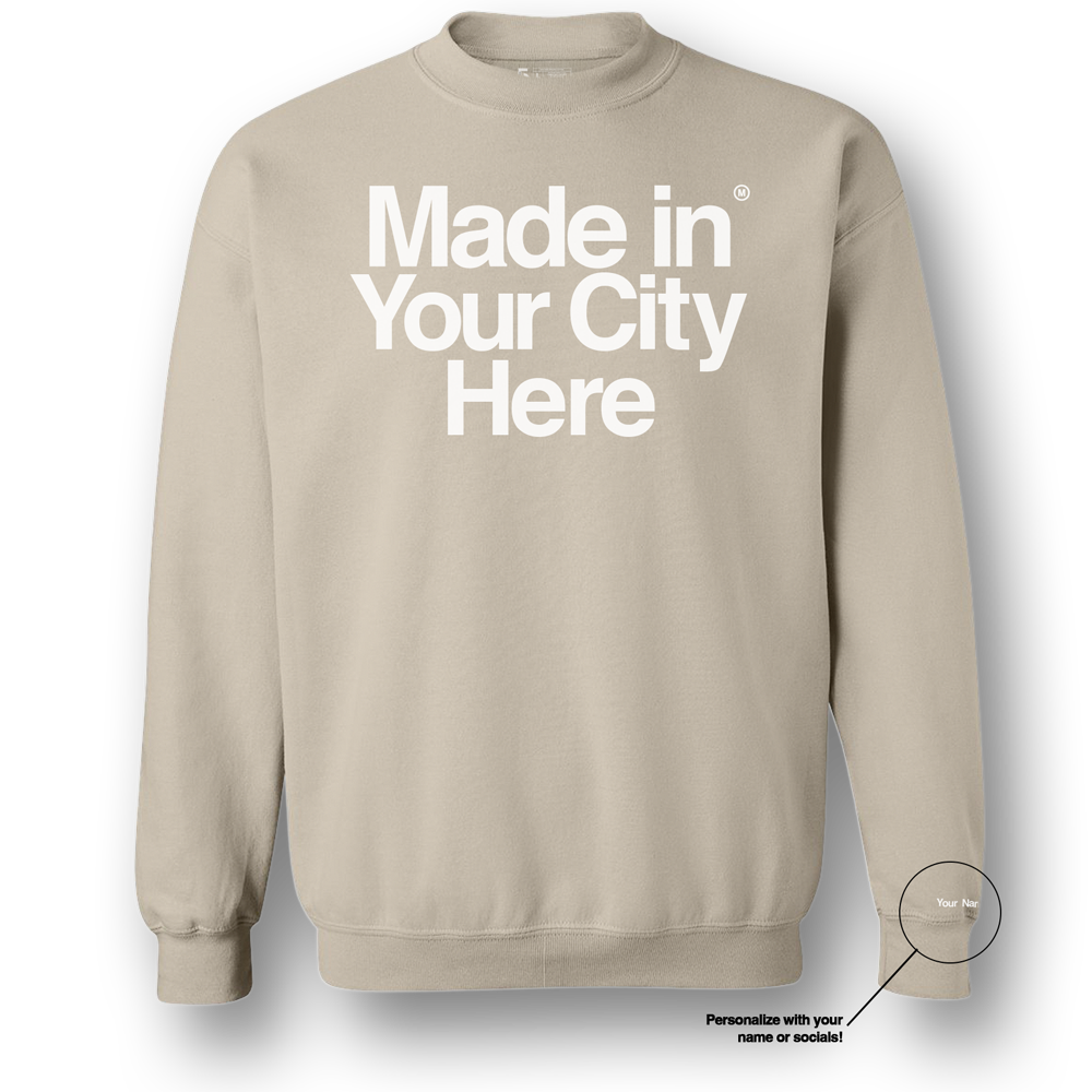 Made in your city custom sweatshirt