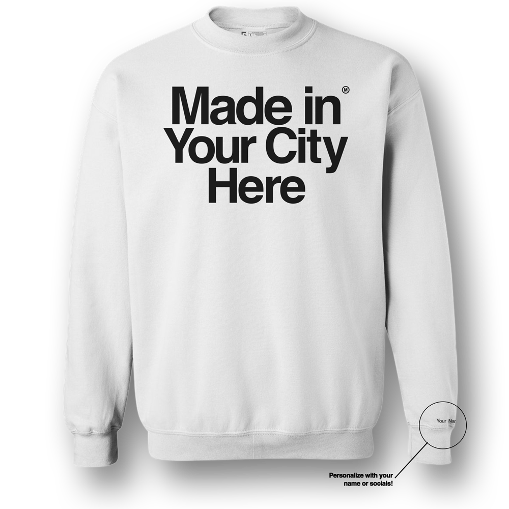 Made in your city custom sweatshirt