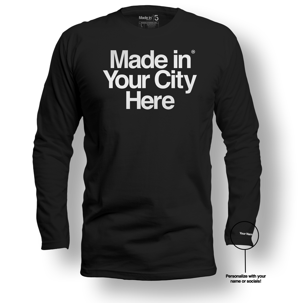 Made in your city custom Long Sleeve Tee
