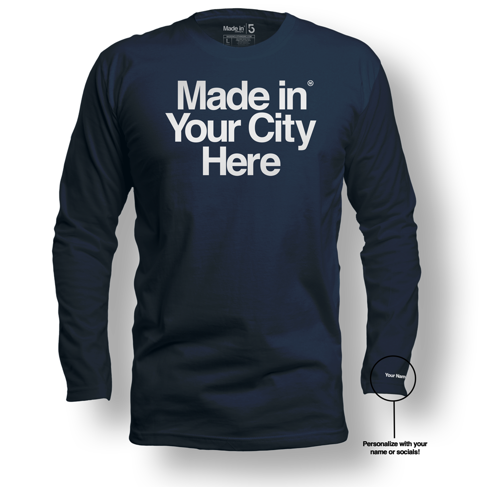 Made in your city custom Long Sleeve Tee