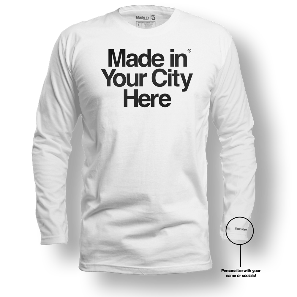 Made in your city custom Long Sleeve Tee