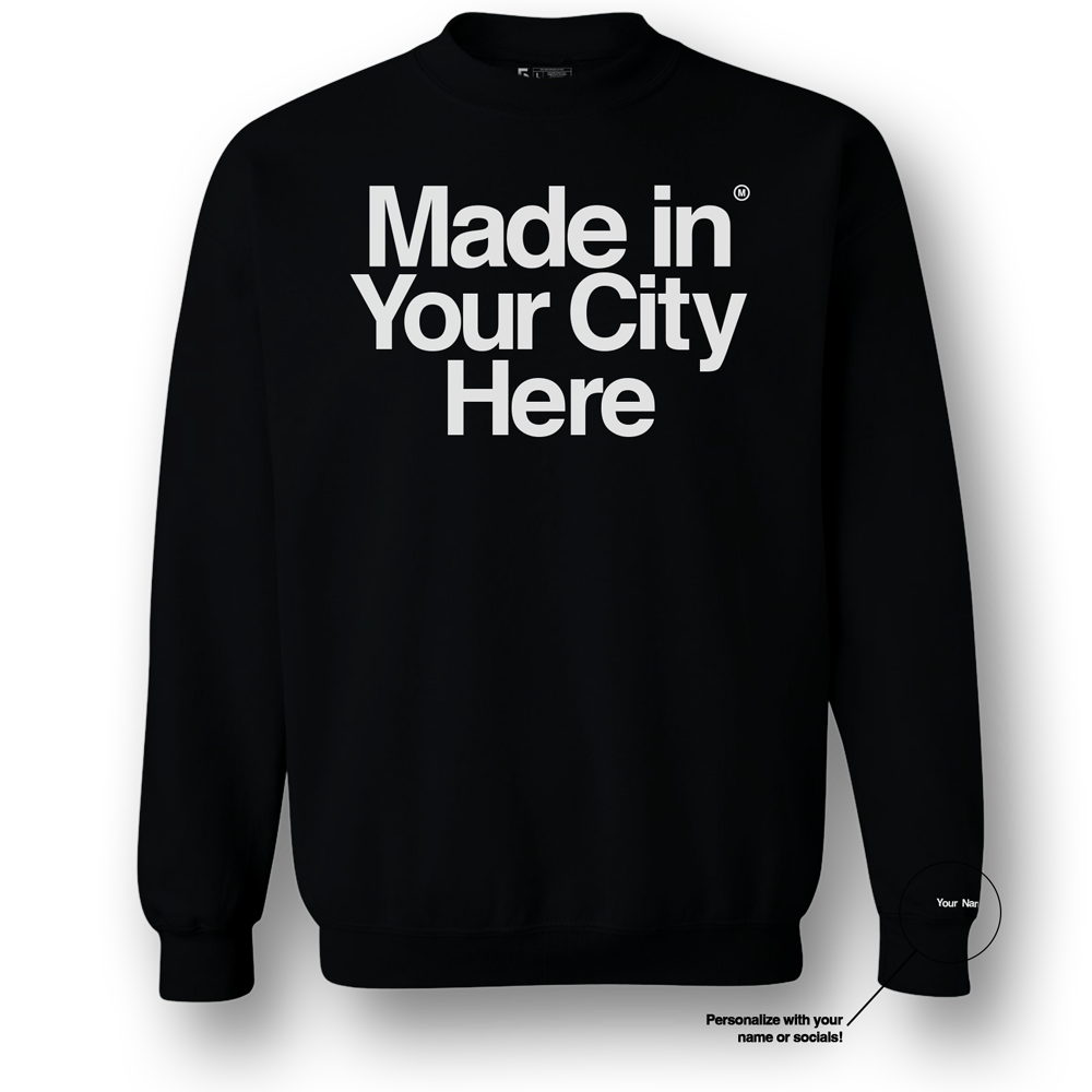 Made in your city custom sweatshirt